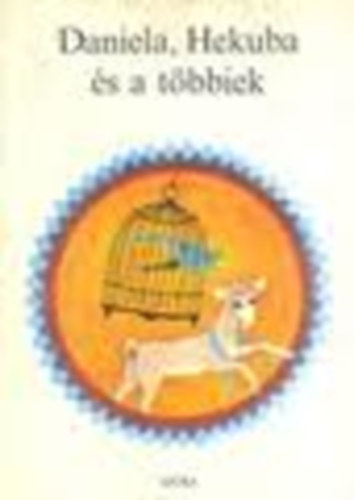 Daniela,Hekuba �s a t�bbiek