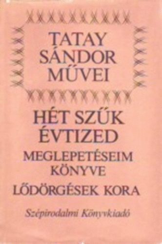Tatay S�ndor - H�t sz�k �vtized (Meglepet�seim k�nyve - L�d�rg�sek kora)