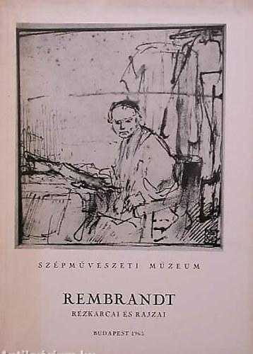 Rembrandt r�zkarcai �s rajzai (Budapest 1965)