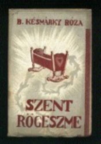 B. Ksmrky Rza - Szent rgeszme