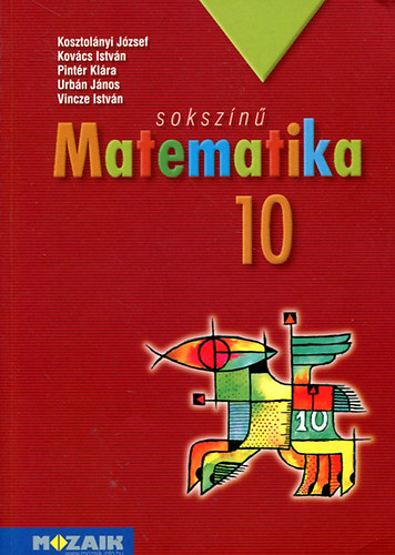 Kosztolányi-Kovács-Pintér-Urbán-Vincze - Sokszínű matematika 10. (tankönyv)
