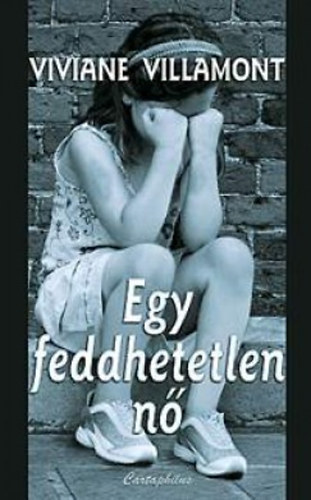 Takács M. József Viviane Villamont (szerk.), Balla Katalin (ford.) - Egy feddhetetlen nő (Une femme irréprochable) - Balla Katalin fordításában