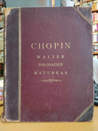 Chopin - Chopin: Walzer - Polonaisen - Mazurkas (3 kottafüzet, egybekötve)