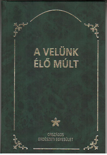 Dr. Király Pál - A velünk élő múlt - Erdészeti emlékhelyek Magyarországon