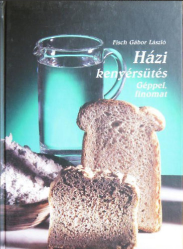 Fisch Gbor Lszl - Hzi kenyrsts  -  Gppel, finomat