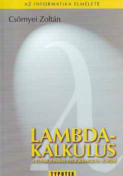 Csörnyei Zoltán - Lambda-kalkulus - A funkcionális programozás alapjai