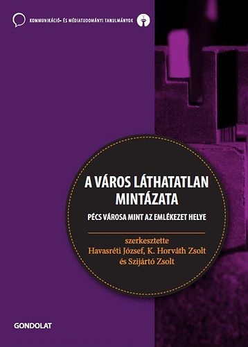 A város láthatatlan mintázata - Pécs városa mint az emlékezet helye