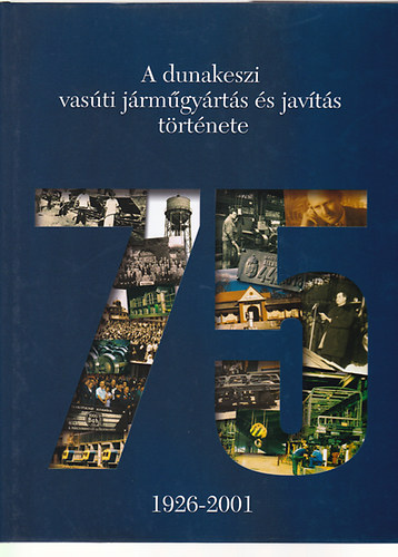 nincs megadva - A dunakeszi vas�ti j�rm�gy�rt�s �s jav�t�s t�rt�nete1926-2001