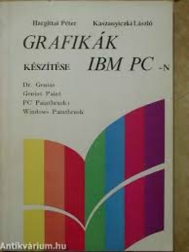 Hargittai P�ter; Kaszanyiczky L�szl� - Grafik�k k�sz�t�se IBM PC-n