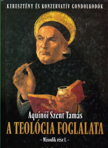 Aquini Szent Tams - A teolgia foglalata (Msodik rsz 1.)