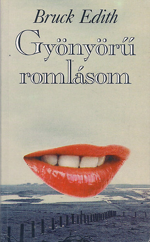 Edith Bruck - Gy�ny�r� roml�som