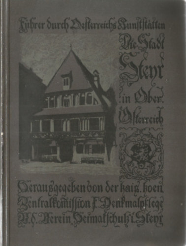 K. K. Zentralkommission fr Denkmalpflege  (Hrsg.) - Stadt Steyr in Obersterreich