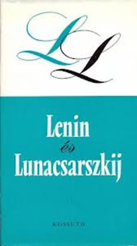 Szab� M�ria  (szerk.) - Lenin �s Lunacsarszkij (levelek, dokumentumok, feljegyz�sek)