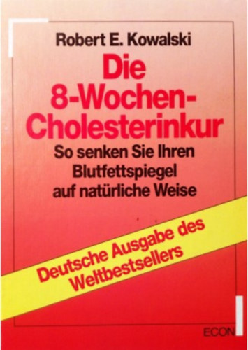 Robert E. Kowalski - Die 8-Wochen-Cholesterinkur. Von Robert E. Kowalski