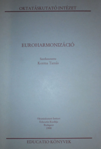 Kozma Tam�s  (szerk.) - Euroharmoniz�ci�