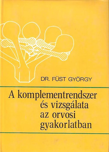 Dr.Fst Gyrgy - A komplementrendszer s a vizsglata az orvosi gyakorlatban