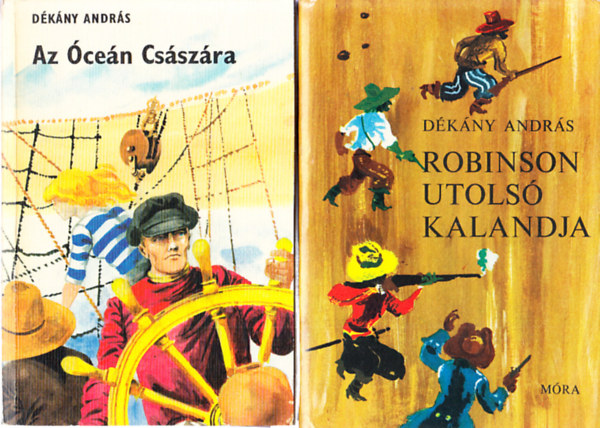 Dékány András - Az óceán császára + Robinson utolsó kalandjai + Kossuth Lajos tengerésze (3 könyv)