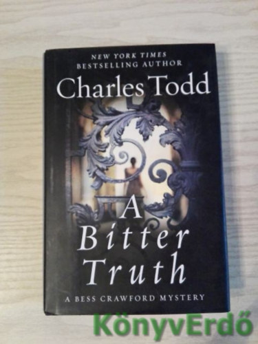 Charles Todd - A Bitter Truth (A Bess Crawford mystery)