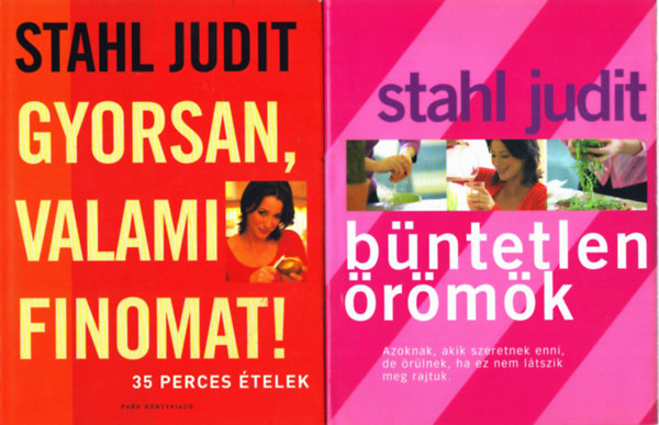 Stahl Judit - B�ntetlen �r�m�k + Gyorsan, valami finomat!
