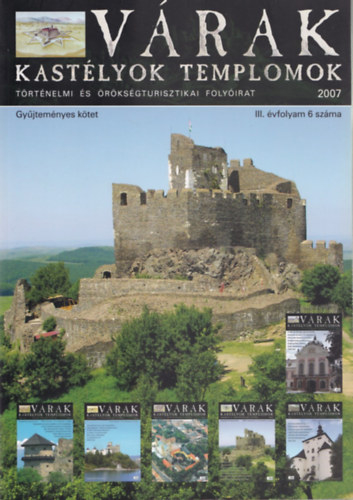 Vrak, kastlyok, templomok - trtnelmi s rksgturisztikai folyirat 2007, III. vf. / 6 sz.