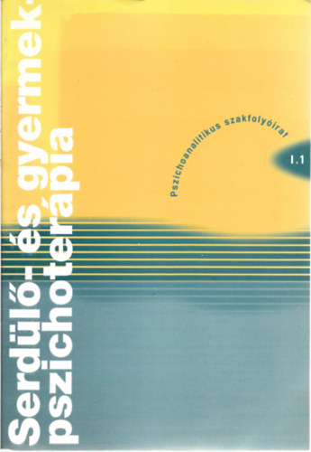 Serdülő- és gyermek pszichoterápia Pszichoanalitikus folyóirat - 1. szám 2001. október