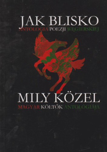 Konrad Sutarski  (szerk.) - Mily kzel - Magyar kltk antolgija