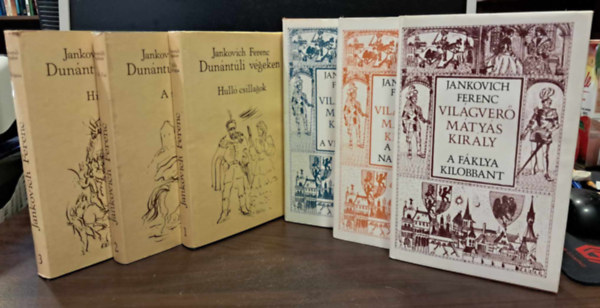 Jankovich Ferenc - Jankovich Ferenc mvek: Dunntli vgeken I-III.+Vilgver Mtys kirly I-III. (6 db)