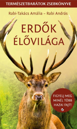 Rabi András Rabi-Takács Amália - Erdők élővilága - Természetbarátok zsebkönyve