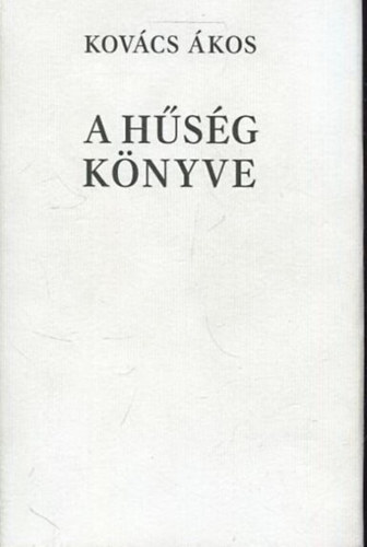 Kovács Ákos - A hűség könyve - magyar és angol dalszövegek, filmlevelek, versek