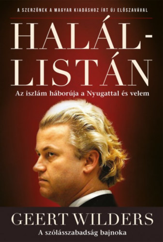 Geert Wilders - Halállistán - Az iszlám háborúja a Nyugattal és velem