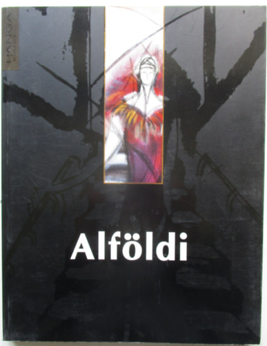 Alfldi Rbert - Alfldi (Festmnyek s szvegek - Paintings and texts - Peintures et textes) 3 nyelv
