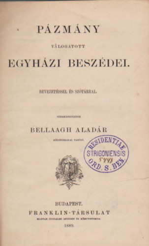 Bellaagh Aladr  (szerk.) - Pzmny vlogatott egyhzi beszdei