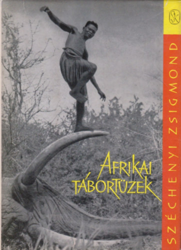 Széchenyi Zsigmond - Afrikai tábortüzek (Vadásznapló-kivonatok 1932-1934)