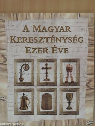 Csfalvay Pl - A Magyar Keresztnysg Ezer ve HUNGARIAE CHRISTIANAE MILLENNIUM - KILLTSI KATALGUS