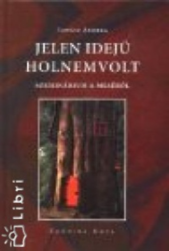 Lov�sz Andrea  (szerk.) - Jelen idej� holnemvolt