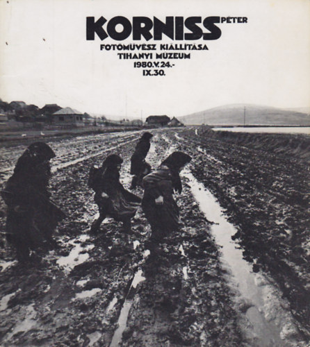 Korniss P�ter fot�m�v�sz ki�ll�t�sa, Tihanyi M�zeum 1980.