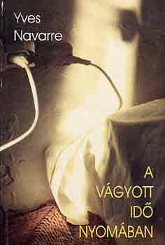 Yves Navarre - A v�gyott id� nyom�ban
