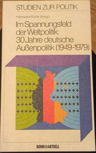 Im Spannungsfeld der Weltpolitik: 30 Jahre deutsche Außenpolitik (1949-1979) ("A világpolitika kontextusában: A német külpolitika 30 éve (1949-1979)" német nyelven)