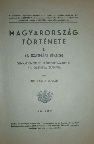 Dr. Varga Zolt�n - Magyarorsz�g t�rt�nete I. (a Szatm�ri b�k�ig) gimn�ziumok �s le�nygimn�ziumok VII. oszt�lya sz�m�ra