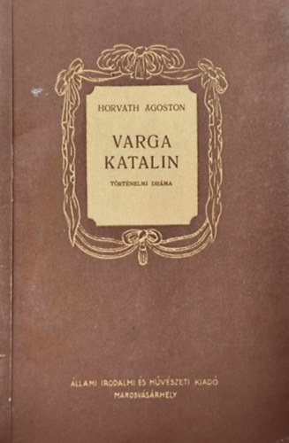 Horváth Ágoston - Varga Katalin - Történelmi dráma