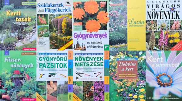 Sharon Amos, Martin Stangl, Tobias Gold Martina Bäumler, Bohdan Krisa, Alison R. Francis, Jane Courtier, Ewald Kleiner, Peter Berwanger, Dr. Paul Seitz, Wolfgang Hensel - 10 db könyv kertészkedőknek: Kert a semmiből + Hobbim a kert- Kertészeti tanácsadó nem csak kertészeknek + Lazán öröm kertészkedni + A legszebb virágos növények + Növények metszése + Gyönyörű pázsitok + Sziklakertek Függőkerte