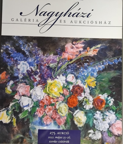 Nagyházi Galéria és Aukciósház 275. aukció 2022. május 25-26.