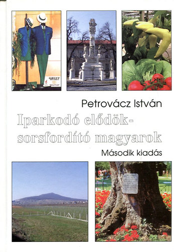 Petrov�cz Istv�n - Iparkod� el�d�k- sorsford�t� magyarok