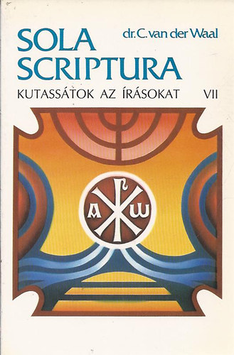 Dr. C. van der Waal - Sola scriptura - Kutasstok az rsokat! VII. (Mt knyve - Lukcs knyve)