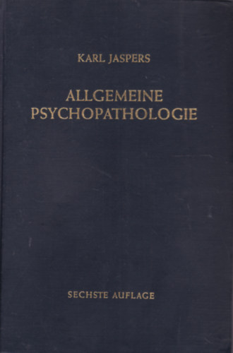 Karl Jaspers - Allgemeine Psychopathologie (Pszichopatol�gi�k - n�met nyelv�)