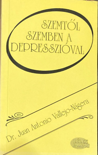 Dr. Juan Antonio Vallejo-Ngera - Szemtl szemben a depresszival