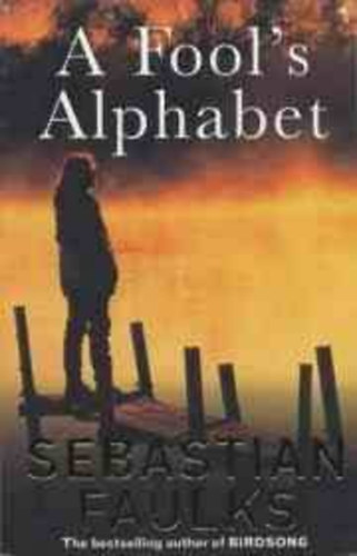 Sebastian Faulks - A Fool's Alphabet