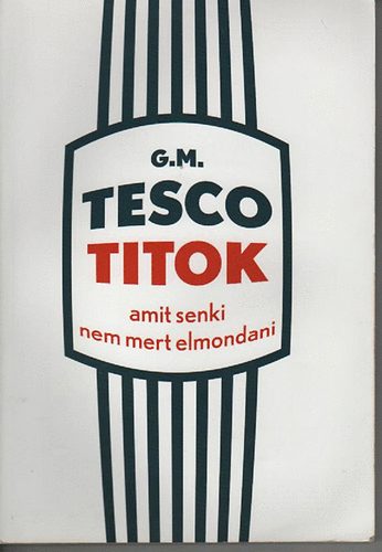 G(azdasgos) M(unkatrs) - Tesco Titok 1. (Amit senki nem mert elmondani)