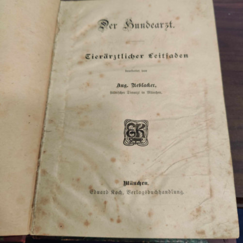 Ueblacker, August - Der Hundearzt; Tierrztlicher Leitfaden und Ratgeber fr Hundeliebhaber und Zchter - A kutyaorvos (llatorvosi tmutat)