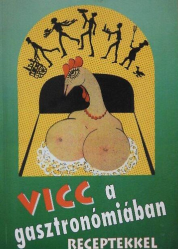 Hal�sz Jen�  Schiller �d�n (ill.) - Vicc a gasztron�mi�ban - Receptekkel (dedik�lt p�ld�ny!)